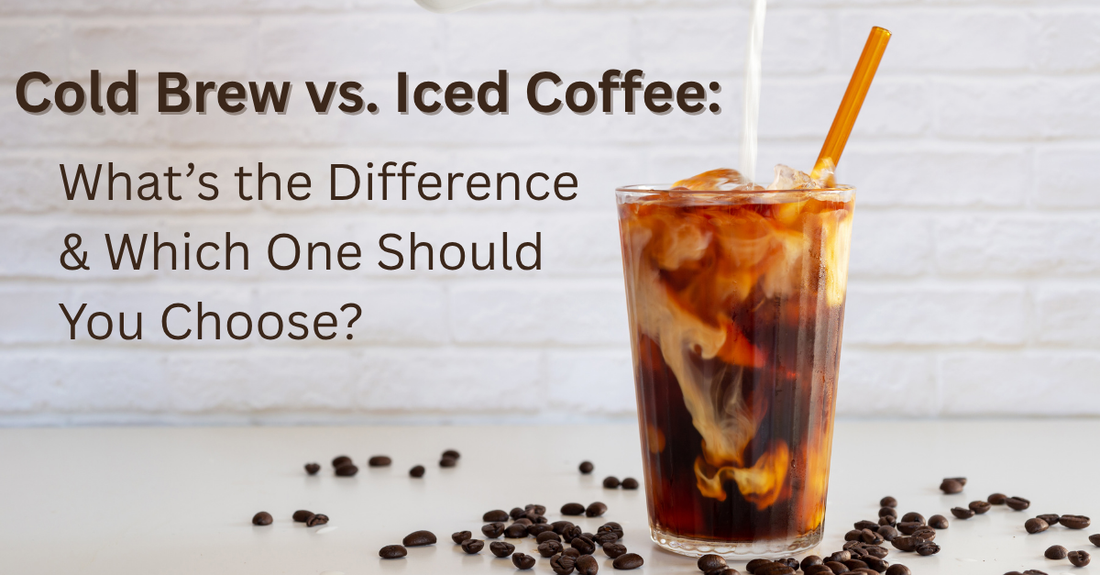 Cold Brew vs. Iced Coffee: What’s the Difference & Which One Should You Choose?
