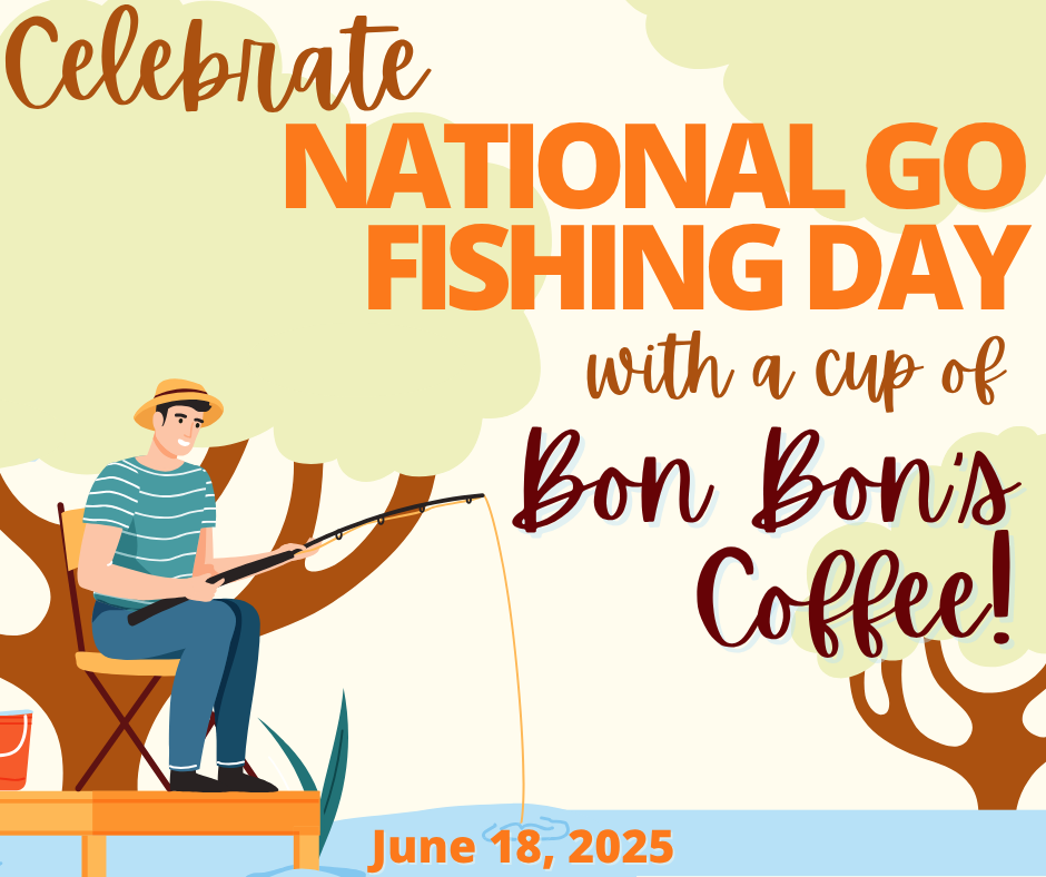 Hooked on Coffee: Why a Cup of Bon Bon’s is Perfect Before National Go Fishing Day!